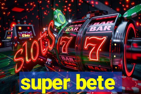 super bete